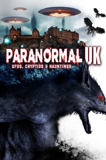 Paranormal UK: UFOs, Cryptids & Hauntings