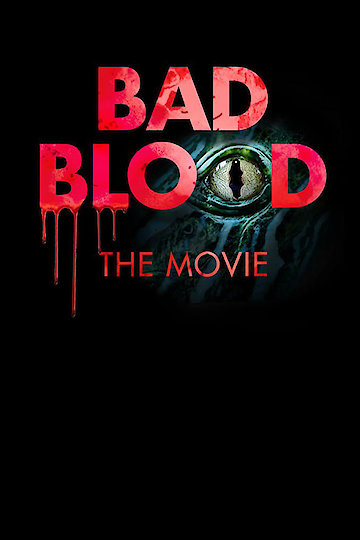 Bad Blood: The Movie